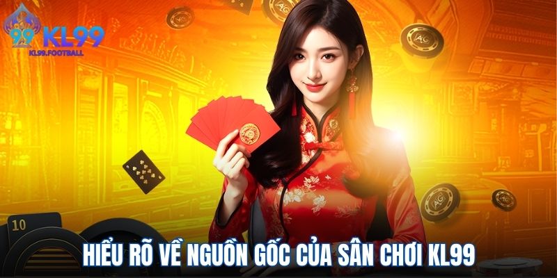 Anexo hieu-ro-ve-nguon-goc-cua-san-choi-kl99.jpg